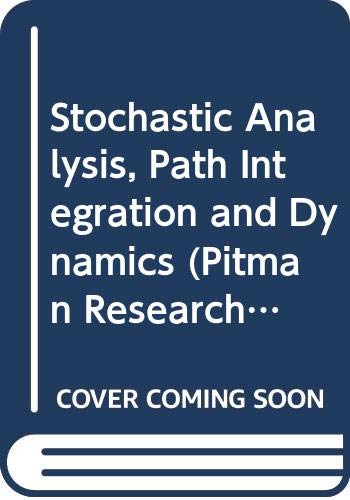 Stock image for Stochastic Analysis, Path Integration and Dynamics (Pitman Research Notes in Mathematics Series) for sale by Hay-on-Wye Booksellers