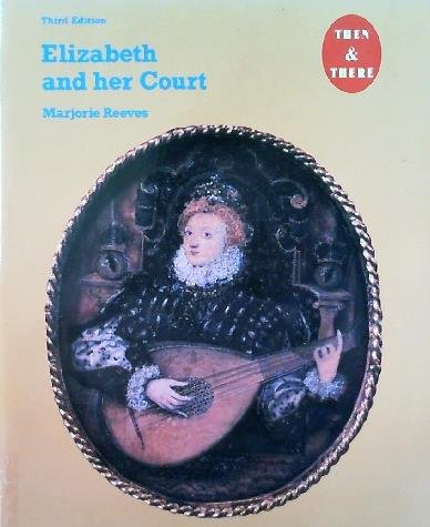 Beispielbild fr Elizabeth and Her Court (Then & There S.) zum Verkauf von medimops