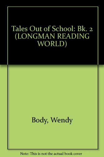 Longman Reading World: Tales Out of School: Level 7, Book 2 (Longman Reading World) (9780582035614) by Body, W