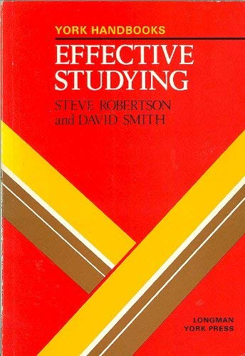 Effective Studying. (York Handbooks) (9780582035751) by Steve Robertson; D. Smith
