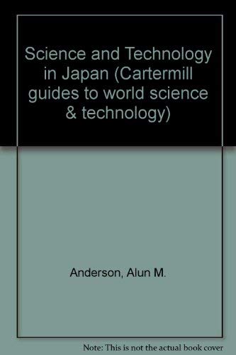 Stock image for Science and Technology in Japan (Cartermill guides to world science & technology) for sale by WorldofBooks