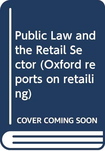 Stock image for Public Law and the Retail Sector (Oxford Reports on Retailing) for sale by Phatpocket Limited