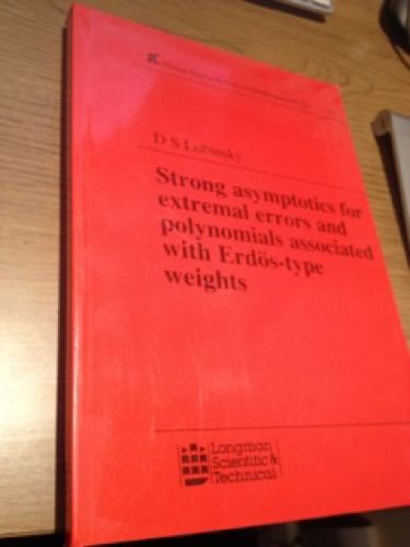 Stock image for Strong Asymptotics for Extremal Errors and Polynomials Associated with Erdos-type Weights (Pitman Research Notes in Mathematics Series, 202) for sale by PsychoBabel & Skoob Books