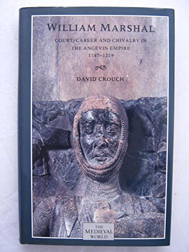 William Marshal: Court Career and Chivalry in the Angevin Empire 1147 William Marshal: Court Career and Chivalry in the Angevin Empire 1147