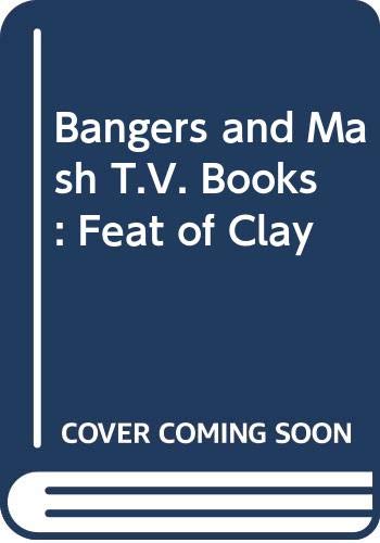 Bangers and Mash: T.V. Books: Feat of Clay (9780582038097) by Groves, P