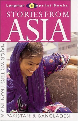 Stock image for Stories from Asia: A Collection of Short Stories from South Asia, India, Pakistan and Bangladesh (NEW LONGMAN LITERATURE 14-18) for sale by AwesomeBooks