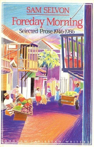 Stock image for Foreday Morning: Selected Prose, 1946-1986 (Longman Caribbean Writers Series) for sale by MusicMagpie