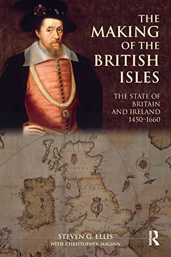 Stock image for The Making of the British Isles: The State of Britain and Ireland, 1450-1660 for sale by Amazing Books Pittsburgh