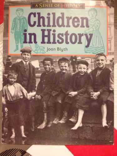 Stock image for Children in History (A SENSE OF HISTORY PRIMARY) for sale by Reuseabook