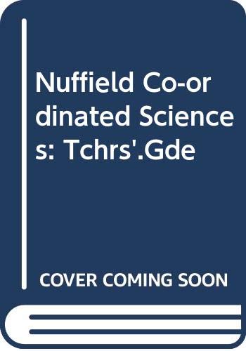 Nuffield Co-ordinated Sciences: Tchrs'.Gde (Nuffield Co-ordinated Sciences S.) (9780582042506) by Grace Monger