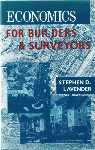 Stock image for Economics for Builders and Surveyors: Principles and Applications of Economic Decision-making in Developing the Built Environment for sale by WorldofBooks