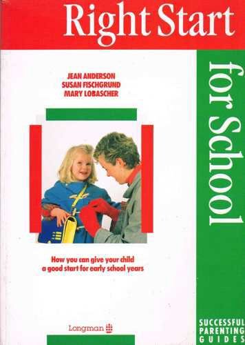 Right Start for School (Successful Parenting Guides) (9780582044333) by Susan Fischgrund Mary Lobascher Jean Anderson, Etc.; Susan Fischgrund; Mary Lobascher