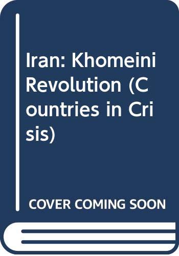 9780582044449: Iran: Khomeini Revolution (Countries in Crisis S.)