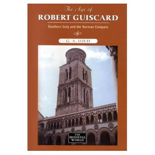 9780582045286: The Age of Robert Guiscard: Southern Italy and the Norman Conquest: Southern Italy and the Northern Conquest