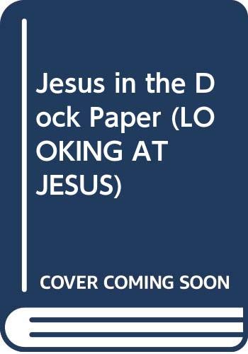 Jesus in the Dock (Looking at Jesus) (9780582045811) by Kirkwood, Robert; McLachlan, Edward