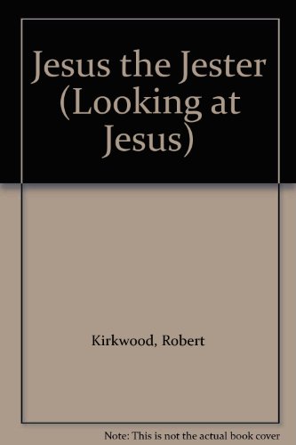 Jesus the Jester (LAJE) (9780582045835) by Robert Kirkwood; Graham Claydon