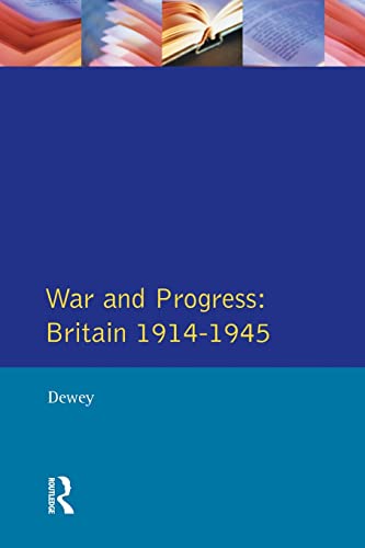 War and Progress: Britain 1914-1945 {The Longman Economic and Social History of Britain}