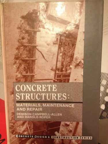 Concrete Structures: Materials, Maintenance and Repair - Concrete Design & Construction Series