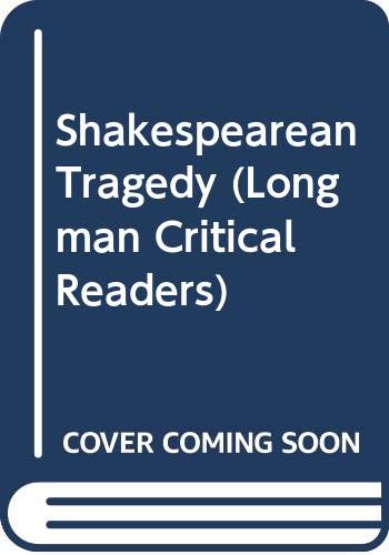 Shakespearean Tragedy (Longman Critical Readers) (9780582051157) by Drakakis, John