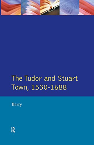 9780582051300: The Tudor and Stuart Town 1530 - 1688: A Reader in English Urban History (Readers In English Urban History)