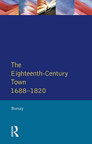 Beispielbild fr The Eighteenth-Century Town : A Reader in English Urban History 1688-1820 zum Verkauf von Better World Books