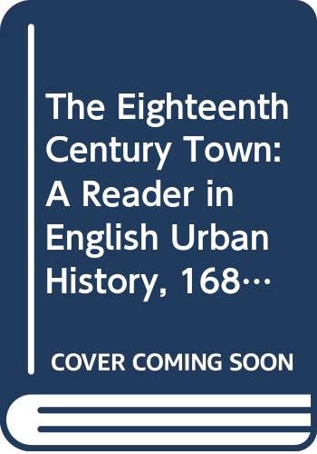9780582051355: The Eighteenth-Century Town: A Reader in English Urban History 1688-1820 (Readers In English Urban History)
