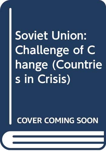 9780582051553: Soviet Union: Challenge of Change (Countries in Crisis S.)