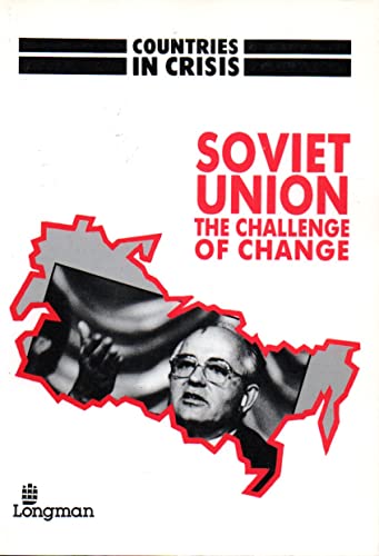 9780582051584: Soviet Union: Challenge of Change (Countries in Crisis S.)