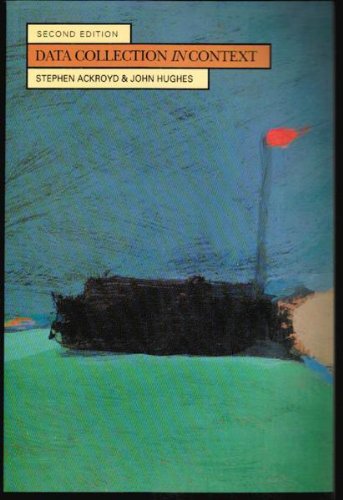 Data Collection in Context (Aspects of Modern Sociology: Social Research) (9780582053113) by Ackroyd, Stephen; Hughes, John A.