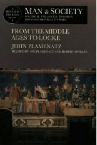 Man and Society : Political and Social Theories from Machiavelli to Marx : From the Middle Ages to Locke (9780582055407) by Plamenatz, John; Plamenatz, M. E.; Wokler, Robert