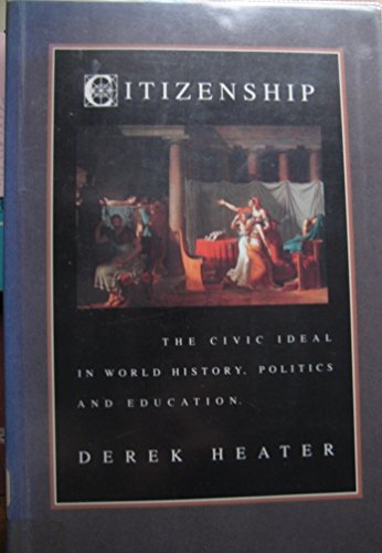 Beispielbild fr Citizenship: The Civic Ideal in World History, Politics and Education. zum Verkauf von MusicMagpie