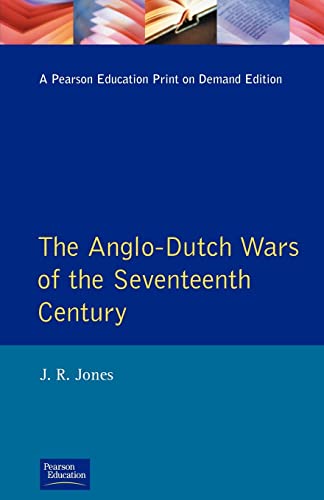 The Anglo-Dutch Wars of the Seventeenth Century - Jones J. R.