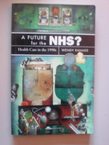 Stock image for A Future For The NHS?: Health Care in the 1990s for sale by WorldofBooks