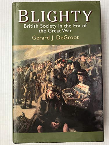 Stock image for Blighty: British Society in the Era of the Great War for sale by WorldofBooks