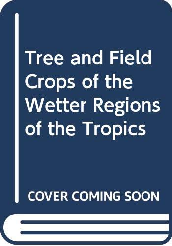 9780582061392: Tree and Field Crops of the Wetter Regions of the Tropics