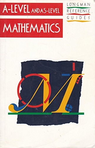 A-level and AS-level Mathematics (Longman A-level Reference Guides) (9780582063983) by J. Reynolds