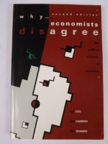 Imagen de archivo de Why Economists Disagree: The Political Economy of Economics a la venta por WorldofBooks