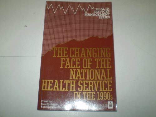 Stock image for The Changing Face of the National Health Service in the 1990s for sale by PsychoBabel & Skoob Books