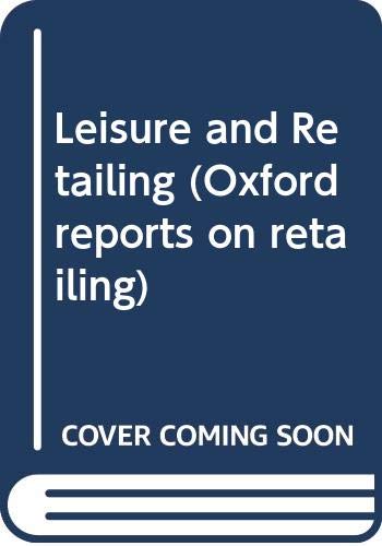 Leisure and Retailing (Oxford Reports on Retailing) (9780582067127) by Howard, Elizabeth; Lichfield, Dalia; Johnson, Sian; Morgan, Gareth