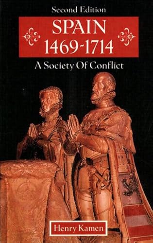 Spain, 1469-1714: A Society of Conflict (9780582067233) by Kamen, Henry