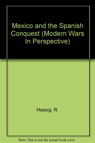 Beispielbild fr Mexico and the Spanish Conquest (MODERN WARS IN PERSPECTIVE) zum Verkauf von HPB-Red