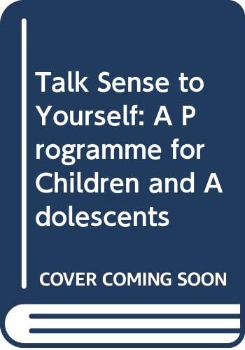 Beispielbild fr Talk Sense to Yourself: A Programme for Children and Adolescents zum Verkauf von WorldofBooks