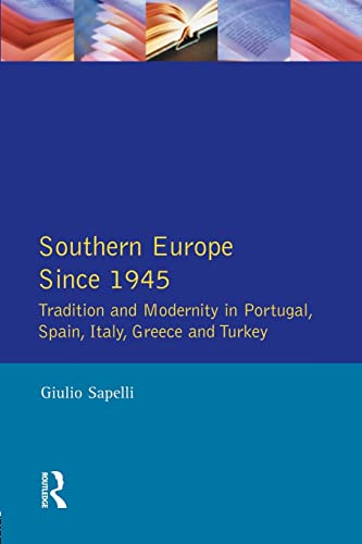 Southern Europe: Politics, Society and Economics Since 1945 - Sapelli, Giulio