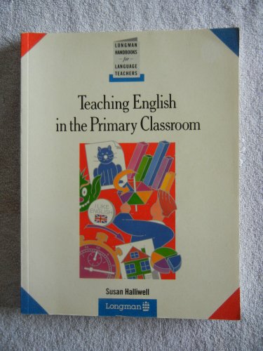 Imagen de archivo de Teaching English in the Primary Classroom (Longman Handbooks for Language Teachers) (ELT) a la venta por AwesomeBooks