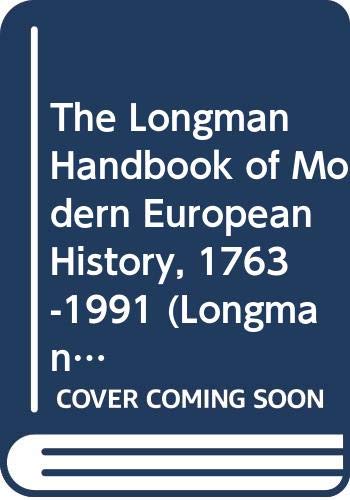 Stock image for The Longman Handbook of Modern European History, 1763-1991 for sale by G. & J. CHESTERS