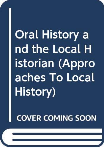 Beispielbild fr Oral History and the Local Historian (Approaches To Local History) zum Verkauf von WorldofBooks