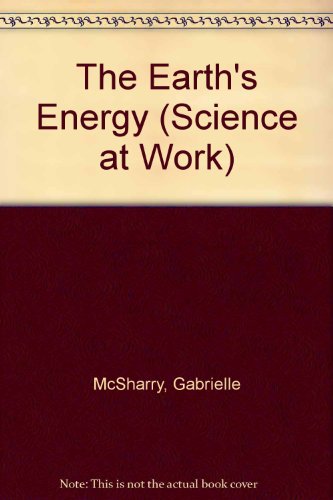 Stock image for The Earth's Energy (Science at Work) for sale by MusicMagpie