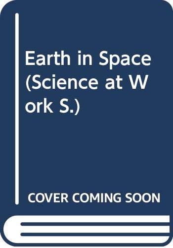 Stock image for Earth in Space (Science at Work S.) for sale by AwesomeBooks