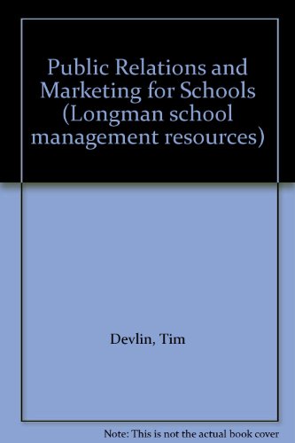 Public Relations and Marketing for Schools and Colleges: A Do-it-yourself Manual (Longman School Management Resources) (9780582074781) by Knight, Brian; Devlin, Tim