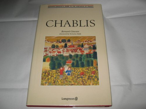 Stock image for Chablis: Bernard Ginestet's Guide to the Vineyards of France for sale by Wonder Book